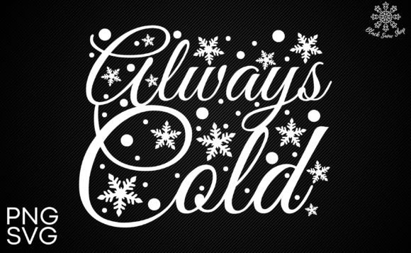 Always Cold Svg: A Chilly Addition to Your Graphics and Crafts