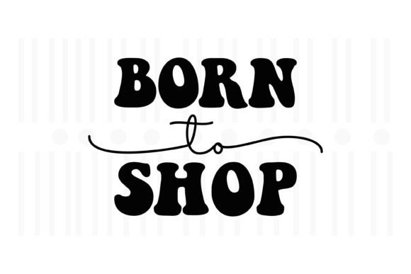 Born to Shop,Black Friday SVG: A Must-Have for Creative Graphics