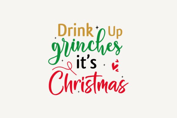 Drink Up Grinches It's Christmas: A Festive Graphics Asset for Crafts