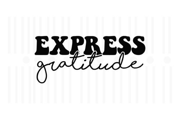 Enhance Your Thanksgiving Crafts and Graphics with Express Gratitude,Thanksgiving SVG