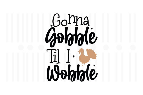Gonna Gobble Til I Wobble: A Versatile Thanksgiving Graphics Craft