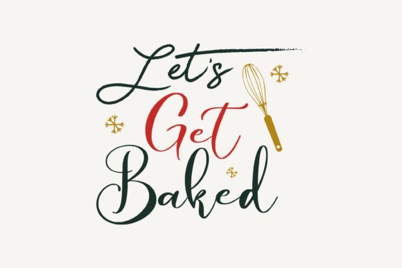 Let's Get Baked, Christmas SVG: A Festive Graphics Asset for Crafts
