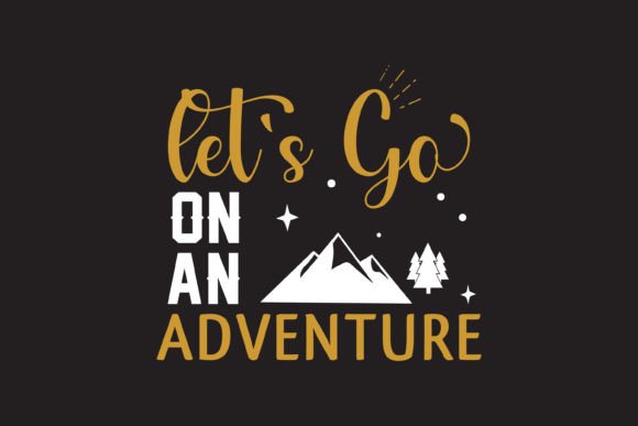 Let's Go on an Adventure, Camping SVG: Perfect for Crafts and Graphics