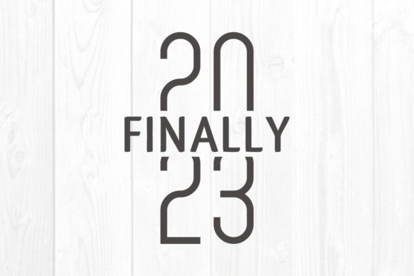 New Year Quote SVG 2023 Finally for Crafts and Graphics
