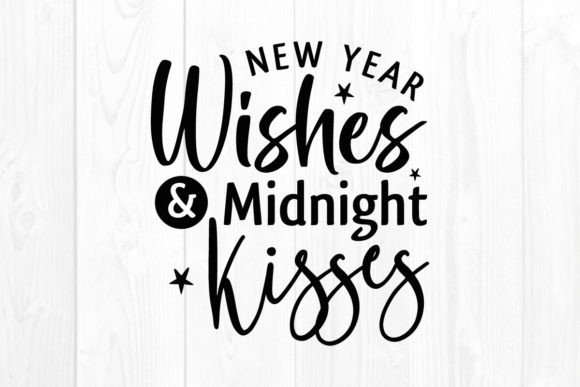 New Year Wishes and Midnight Kisses Svg: A Crafters' Graphics Delight