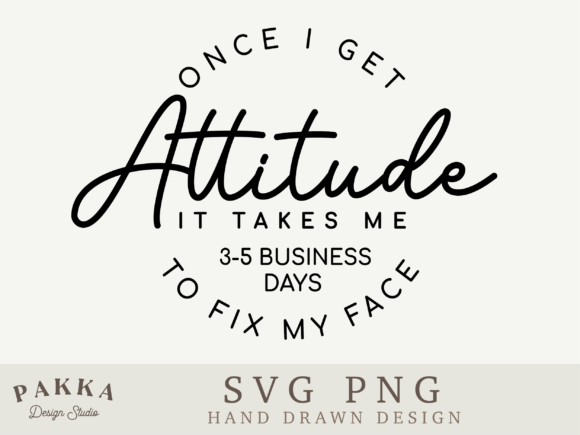 Once I Get Attitude SVG: A Bold Choice for Graphics and Crafts