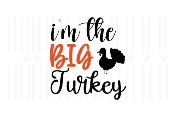 Review: I m the Big Turkey, Thanksgiving SVG