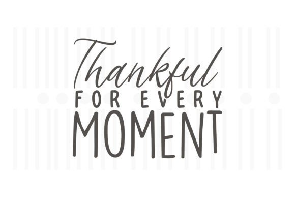Thankful for Every Moment: A Versatile Thanksgiving Graphics Asset