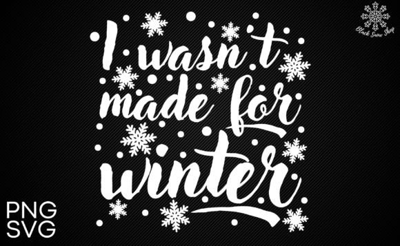 Winter Charm: I Wasn't Made for Winter SVG for Crafts & Graphics